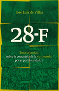 4. 28-F. Toda la verdad sobre la conquista de la Autonomía por el pueblo andaluz.