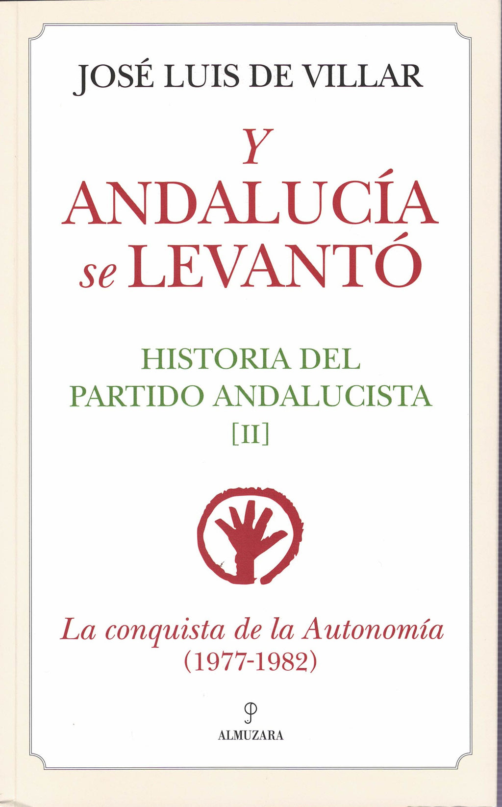2. Y Andalucía se levantó. Historia del Partido Andalucista. Volumen II